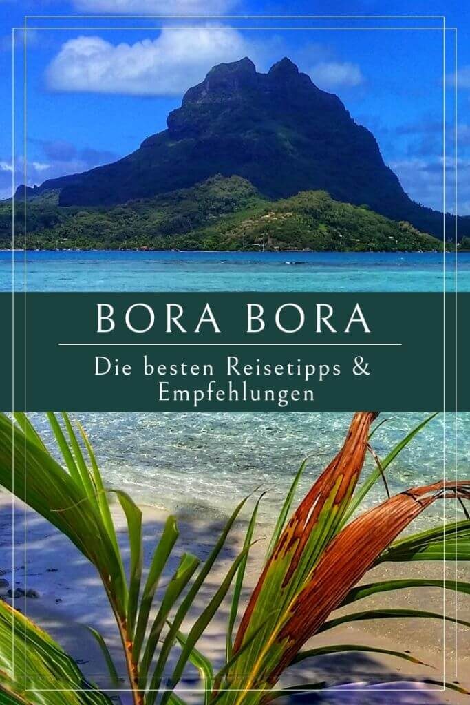 Bora Bora - Die besten Reistipps & Empfehlungen für deinen nächsten Urlaub in der Südsee!